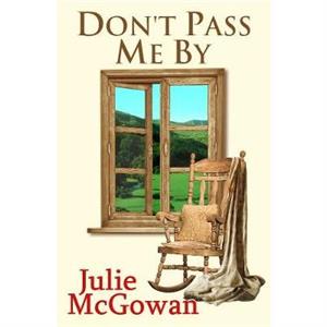 Dont Pass Me By by Julie McGowan