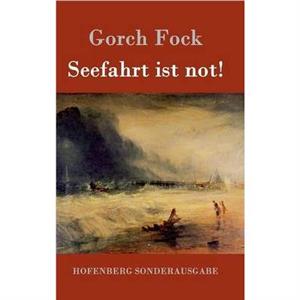 Seefahrt ist not by Gorch Fock