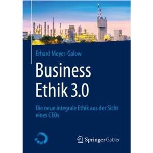 Business Ethik 3.0 by Erhard MeyerGalow