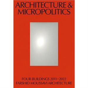 Architecture  Micropolitics by Farshid Moussavi