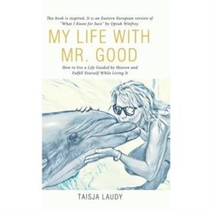 My Life with Mr. Good by Taisja Laudy