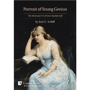 Portrait of Young Genius  The Mind and Art of Marie Bashkirtseff by Schiff & Joel L. 