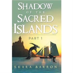 Shadow of the Sacred Islands by Keara Barron