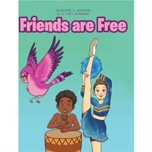 Friends are Free by Catherine Johnson