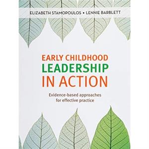 Early Childhood Leadership in Action by Lennie Barblett
