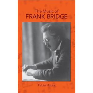 The Music of Frank Bridge by Fabian Royalty Account Huss