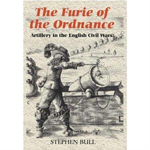 The Furie of the Ordnance by Stephen Bull