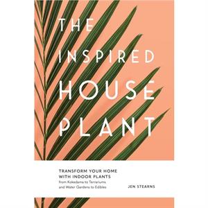 The Inspired Houseplant by Jen Stearns