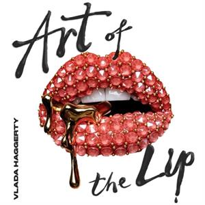 Art of the Lips by Vlada Haggerty