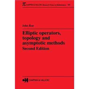 Elliptic Operators Topology and Asymptotic Methods by John Roe