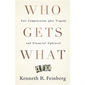 Who Gets What by Kenneth Feinberg