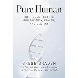 Pure Human by Gregg Braden