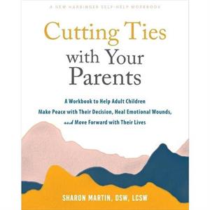 Cutting Ties with Your Parents by Sharon Martin