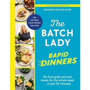 The Batch Lady Rapid Dinners by Suzanne Mulholland