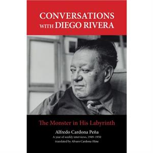Conversations with Diego Rivera by Alfredo Cardona Pena
