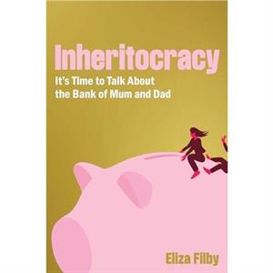 Inheritocracy by Eliza Filby