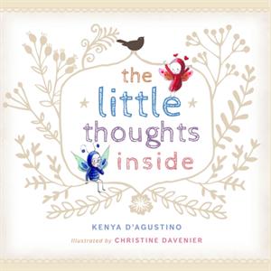 The Little Thoughts Inside by Kenya DAgustino