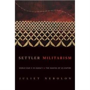 Settler Militarism by Juliet Nebolon