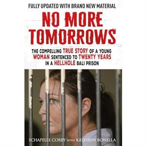 No More Tomorrows by Schapelle Corby