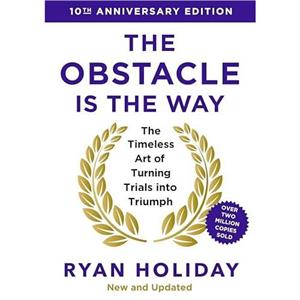 The Obstacle is the Way 10th Anniversary Edition by Ryan Holiday