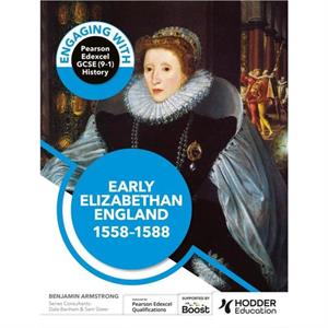 Engaging with Pearson Edexcel GCSE 91 History Early Elizabethan England 155888 by Ben Armstrong