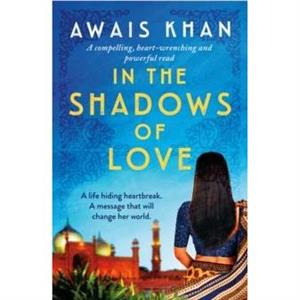 In the Shadows of Love by Awais Khan