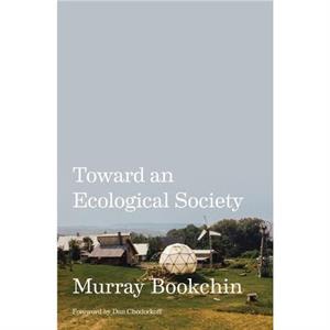 Toward an Ecological Society by Murray Bookchin