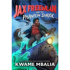 Freedom Fire Jax Freeman and the Phantom Shriek by Kwame Mbalia