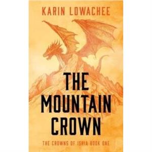 The Mountain Crown by Karin Lowachee