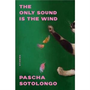 The Only Sound Is the Wind by Pascha Sotolongo