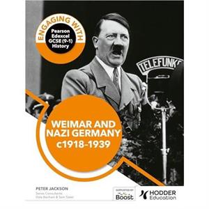 Engaging with Pearson Edexcel GCSE 91 History Weimar and Nazi Germany 191839 by Peter Jackson