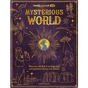 Lonely Planet Kids Mysterious World by Lonely Planet