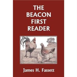 The Beacon First Reader Color Edition Yesterdays Classics by James H Fassett