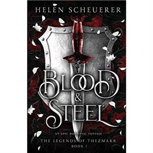 Blood  Steel by Helen Scheuerer