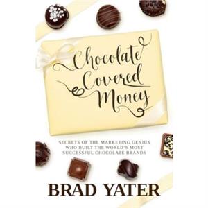 Chocolate Covered Money by Brad Yater