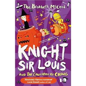 Knight Sir Louis and the Cauldron of Chaos by The Brothers McLeod