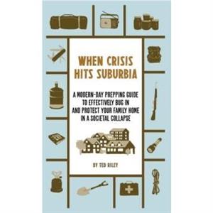 When Crisis Hits Suburbia by Ted Riley