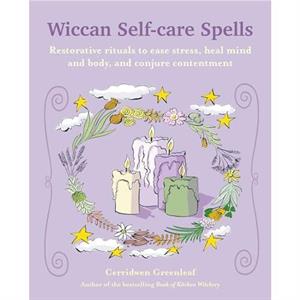 Wiccan Selfcare Spells by Cerridwen Greenleaf