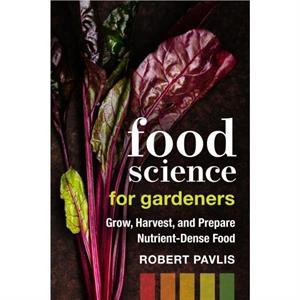 Food Science for Gardeners by Robert Pavlis