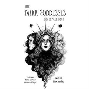 The Dark Goddesses Oracle Deck by Caitlin McCarthy