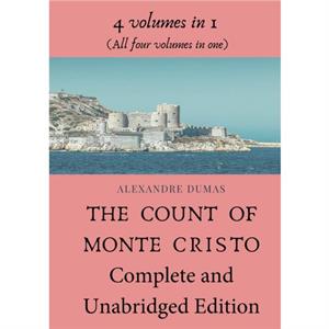 The Count of Monte Cristo Complete and Unabridged Edition by Alexandre Dumas