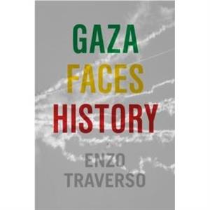 Gaza Faces History by Enzo Traverso