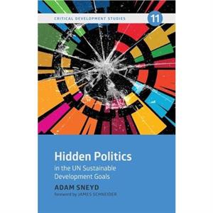 Hidden Politics in the UN Sustainable Development Goals by Adam Sneyd