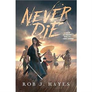 Never Die by Rob J Hayes