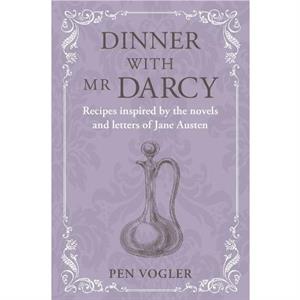 Dinner with Mr Darcy by Pen Vogler