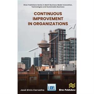 Continuous Improvement in Organizations by Jose Dinis Carvalho