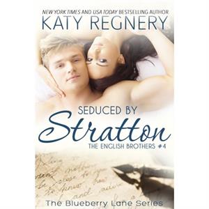 Seduced by Stratton Volume 4 by Katy Regnery