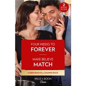 Four Weeks To Forever  Make Believe Match by Karen Booth