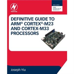 Definitive Guide to Arm CortexM23 and CortexM33 Processors by Joseph Yiu