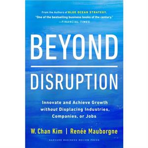 Beyond Disruption by Rene A. Mauborgne